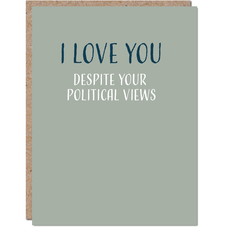 Dry Wit Paper Co - I Love You Despite Your Political Views