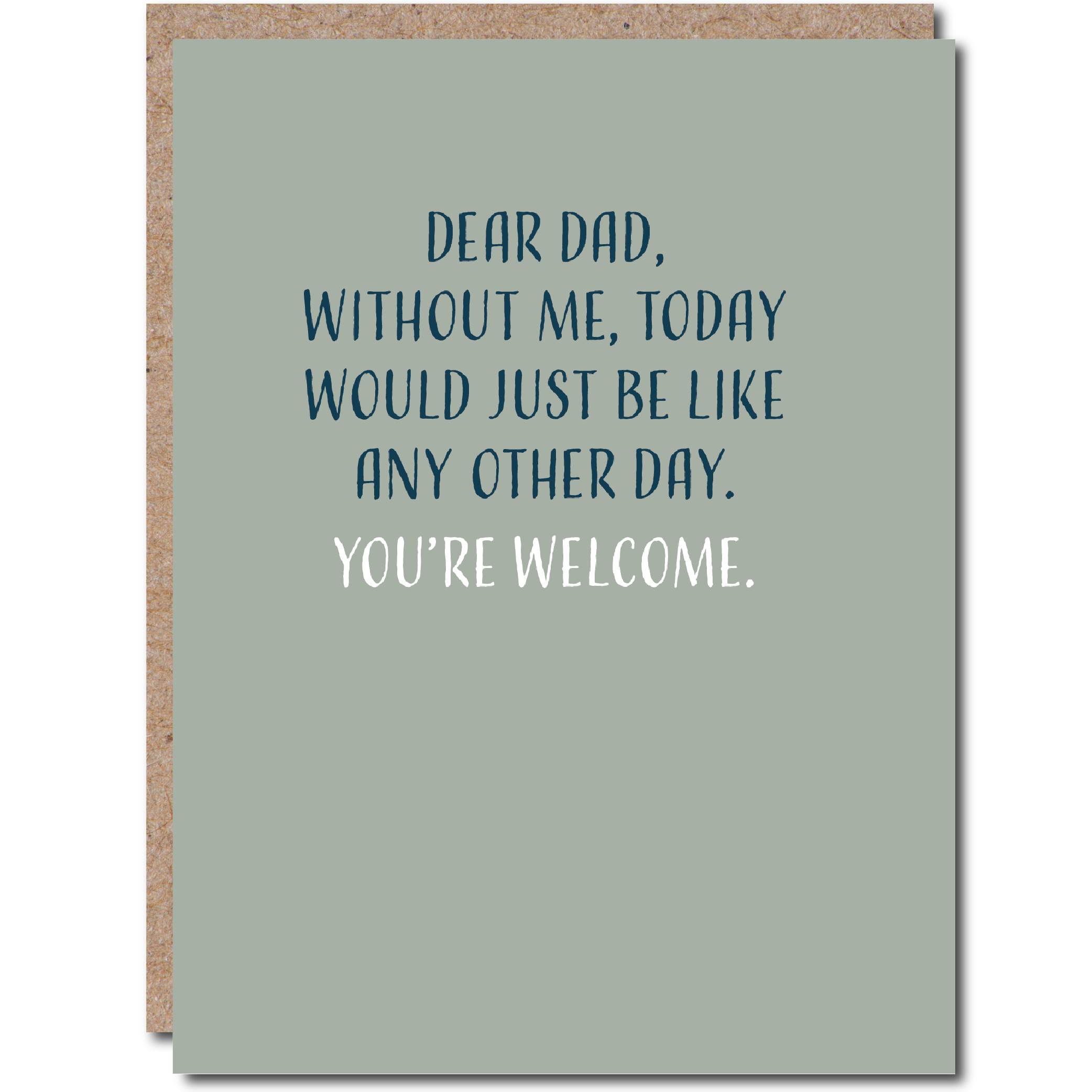 Dry Wit - Funny Father's Day Card - Just Like Any Other Day