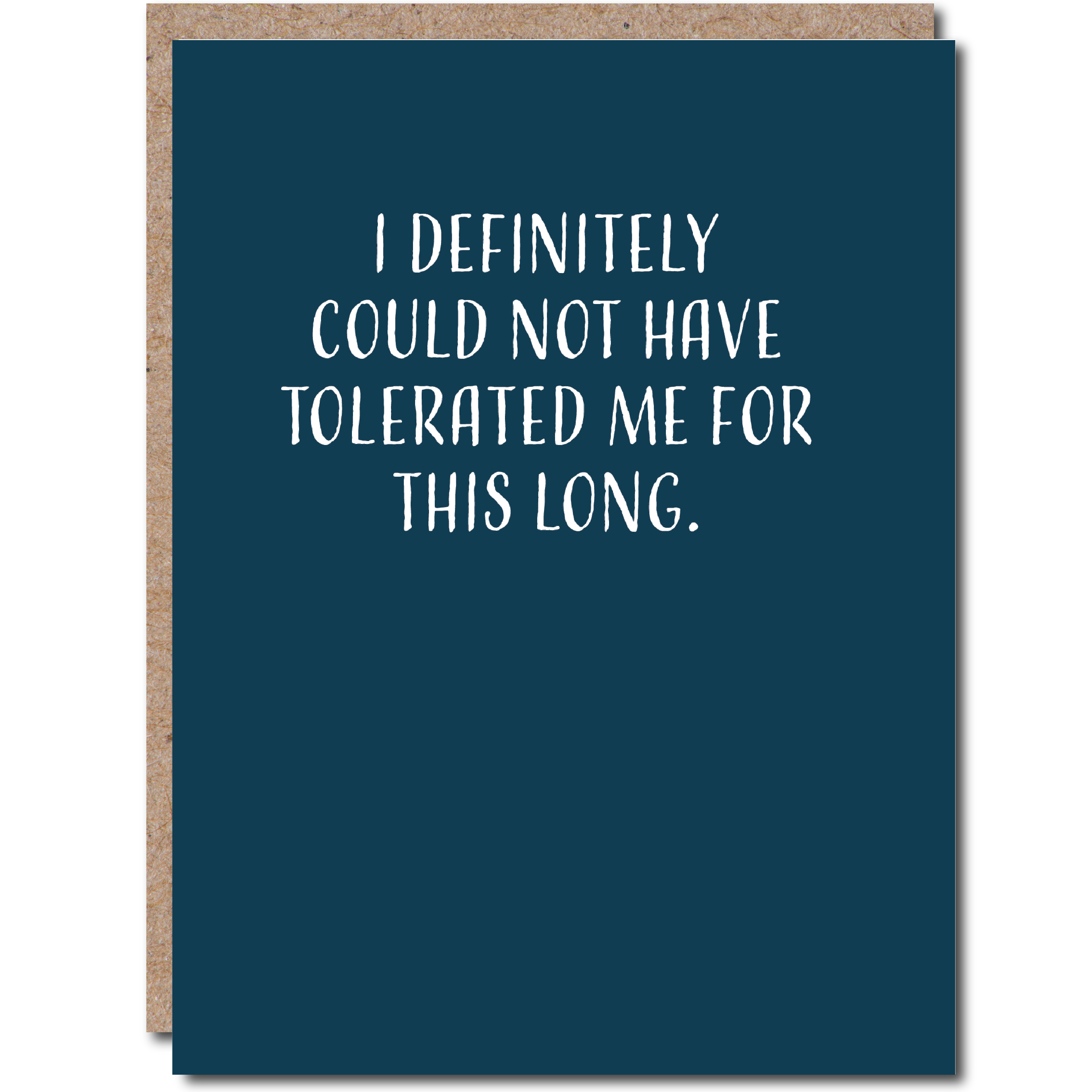 Dry Wit - Funny Greeting Card - I Definitely Could Not Have Tolerated