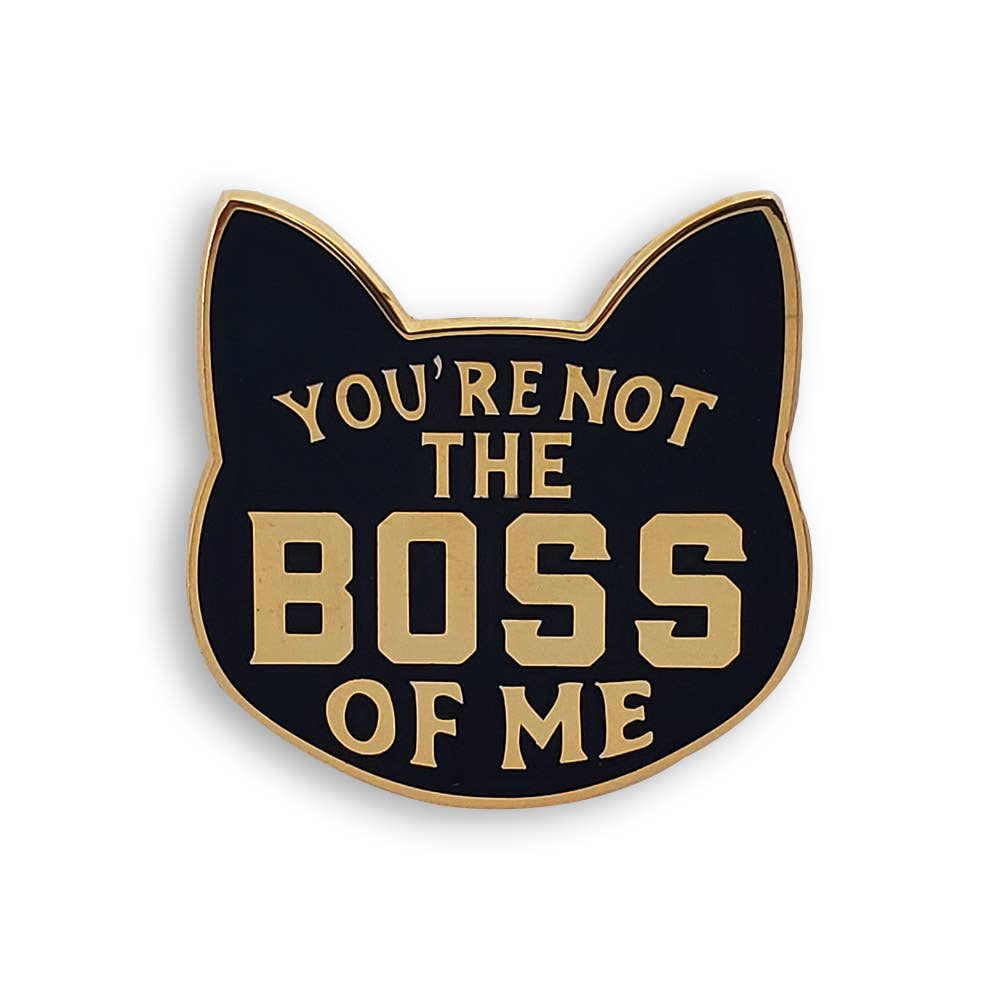 Enamel Pin - YOU'RE NOT THE BOSS OF ME